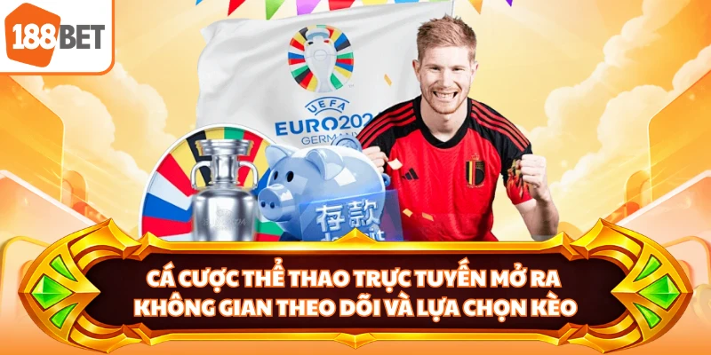 Cá cược thể thao trực tuyến mở ra không gian theo dõi và lựa chọn kèo