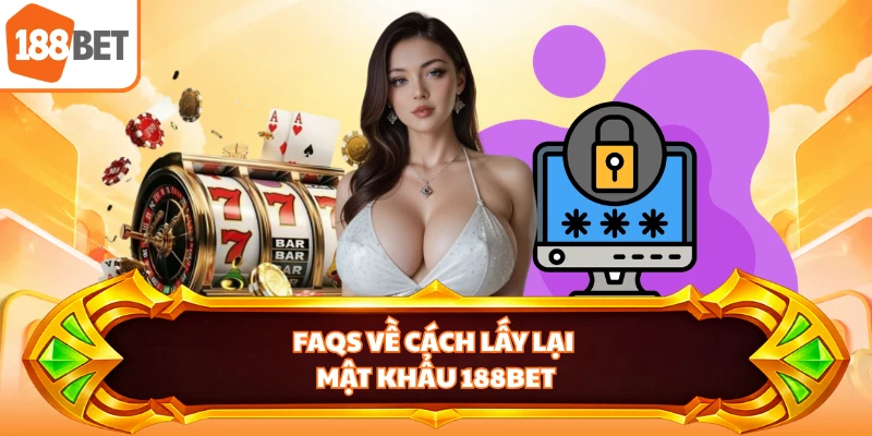 Faqs về cách lấy lại mật khẩu 188BET