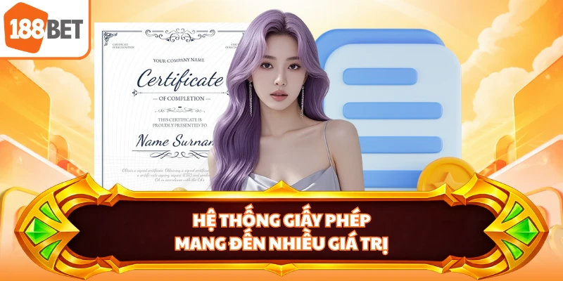 Hệ thống giấy phép mang đến nhiều giá trị