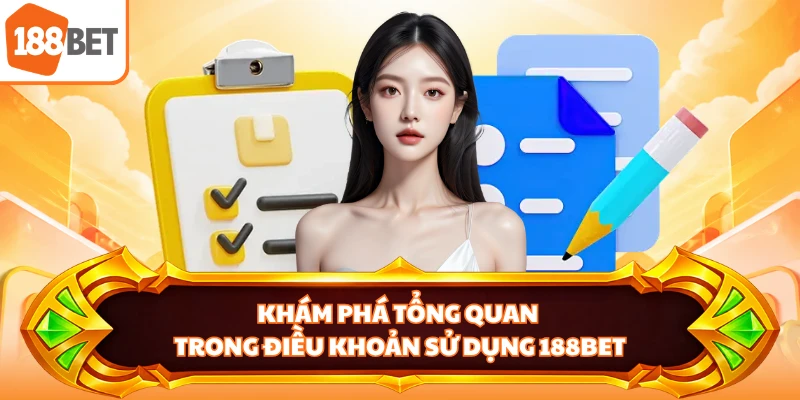 Khám phá tổng quan trong điều khoản sử dụng 188BET
