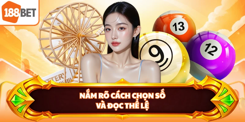 Nắm rõ cách chọn số và đọc thể lệ