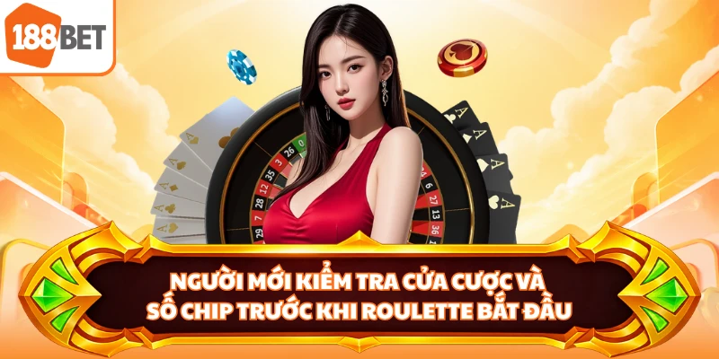Người mới kiểm tra cửa cược và số chip trước khi Roulette bắt đầu