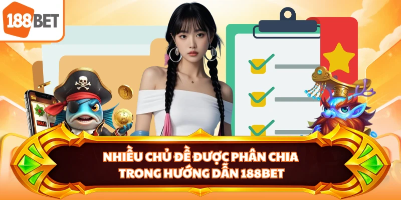 Nhiều chủ đề được phân chia trong hướng dẫn 188BET