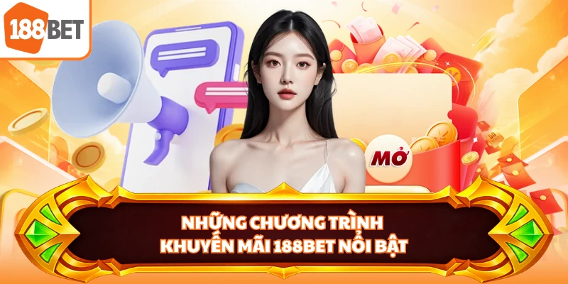 Những chương trình khuyến mãi 188BET nổi bật