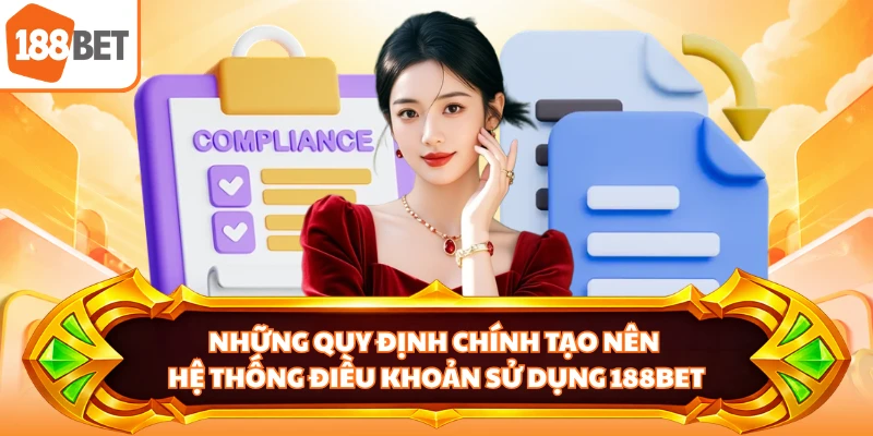 Những quy định chính tạo nên hệ thống điều khoản sử dụng 188BET