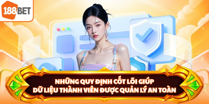Những quy định cốt lõi giúp dữ liệu thành viên được quản lý an toàn