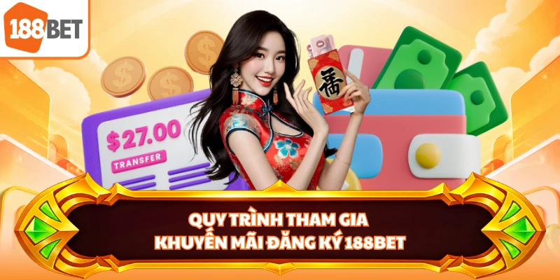 Quy trình tham gia khuyến mãi đăng ký 188BET