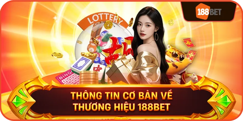 Thông Tin Cơ Bản Về Thương Hiệu 188bet
