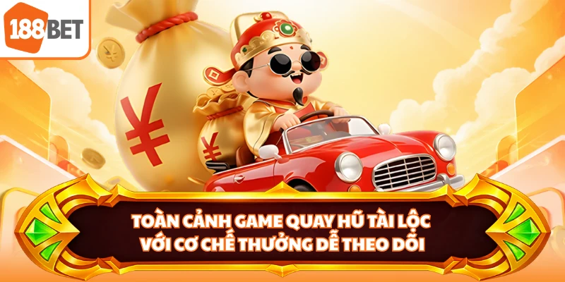 Toàn cảnh game quay hũ tài lộc với cơ chế thưởng dễ theo dõi